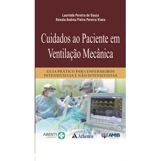 Livro - Cuidados ao Paciente em Ventilacao Mecanica: Guia Pratico para Enfermeiros - Souza/viana