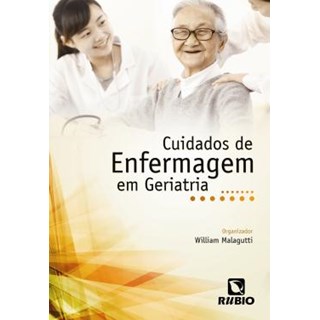 Livro Cuidados de Enfermagem em Geriatria - Malagutti - Rúbio