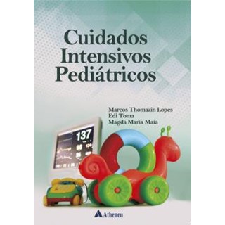 Livro Cuidados Intensivos Pediátricos - Lopes - Atheneu