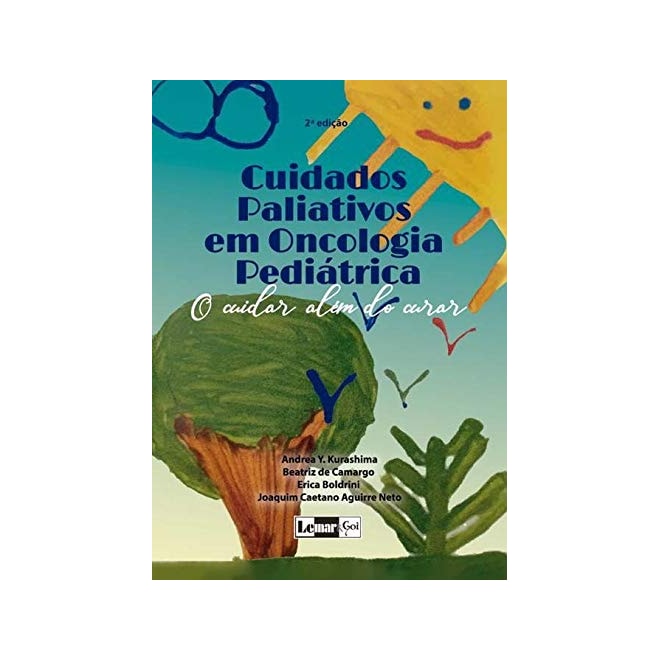 Livro - Cuidados Paliativos em Oncologia Pediatrica: o Cuidar Alem do Curar - Kurashima/camargo/bo