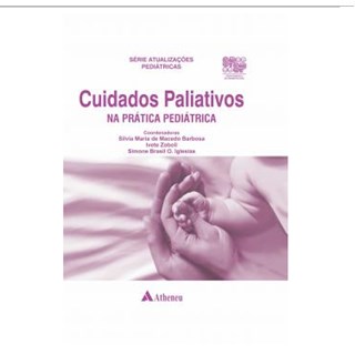 Livro Cuidados Paliativos Na Prática Pediátrica - Barbosa - Atheneu