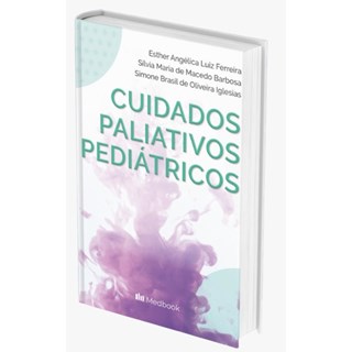 Livro Cuidados Paliativos Pediátricos - Ferreira - Medbook