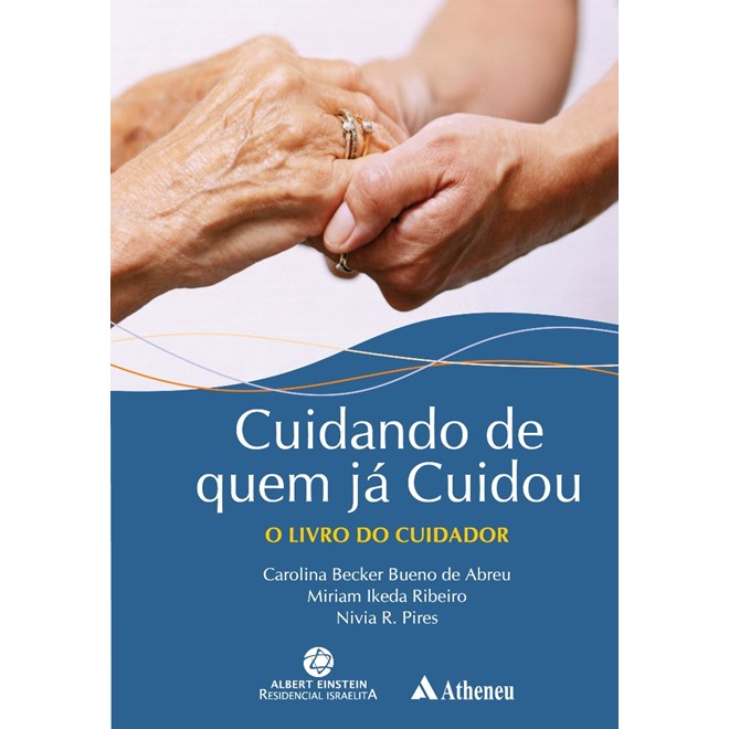 Livro - Cuidando de Quem já Cuidou O Livro do Cuidador - Abreu, Ikeda e Pires.