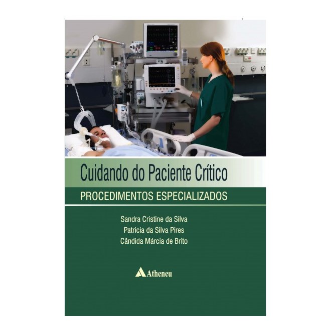 Livro - Cuidando do Paciente Critico - Procedimentos Especializados - Silva/pires/brito