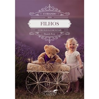 Livro - Cuidando dos Filhos com Óleos Essenciais - Festy