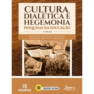 Livro - Cultura, Dialetica e Hegemonia: Pesquisas em Educacao - Fichtner/foerste/lim