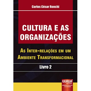 Livro - Cultura e as Organizações: As Inter-relações - Ronchi - Juruá