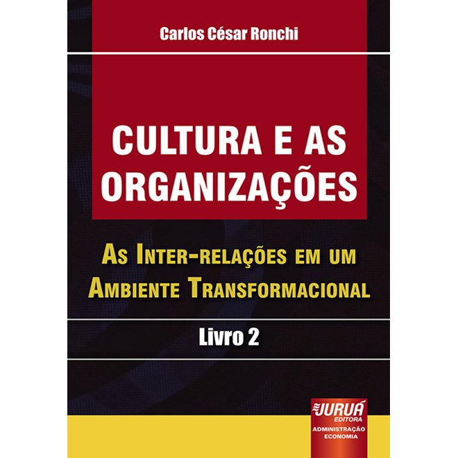 Livro - Cultura e as Organizações: As Inter-relações - Ronchi - Juruá