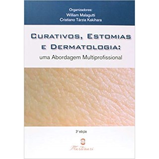 Livro - Curativos, Estomias e Dermatologia: Uma Abordagem Multiprofissional - Malagutti <>