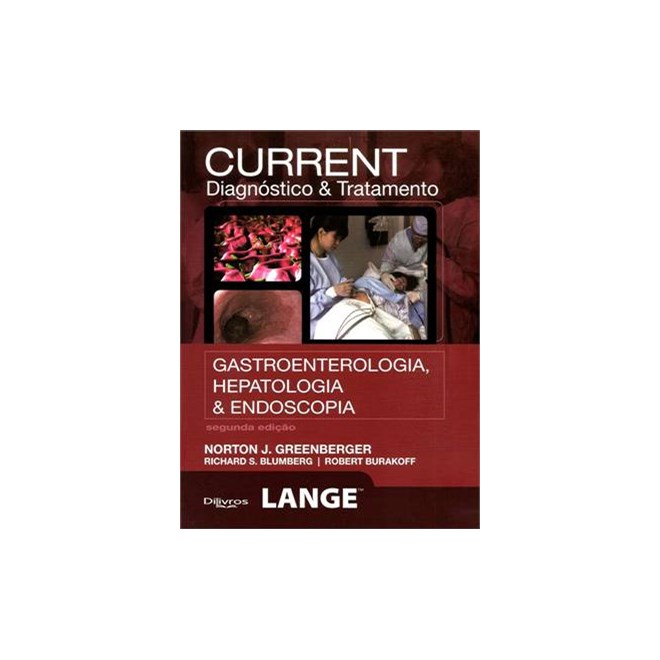 Livro - Current Diagnostico de Tratamento Gastroenterologia Hepatologia e Endoscopi - Greenberger/blumberg