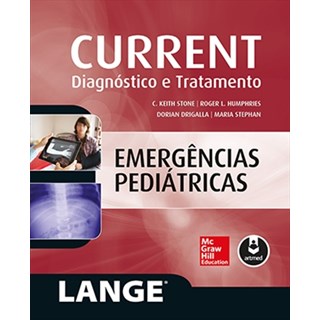 Livro - Current: Emergencias Pediatricas - Diagnostico e Tratamento - Stone/humphries/drig