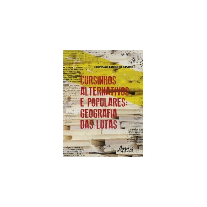 Livro - Cursinhos Alternativos e Populares: Geografia das Lutas - Castro