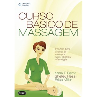 Livro - Curso Basico de Massagem - Um Guia para Tecnicas de Massagem Sueca, Shiatsu - Beck/hess/miller