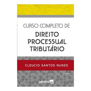 Livro - Curso Completo de Direito Processual Tributário - Nunes - Saraiva