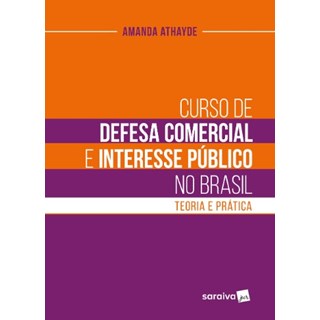 Livro - Curso de Defesa Comercial e Interesse Publico No Brasil - Athayde