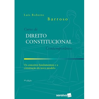 Livro - CURSO DE DIREITO CONSTITUCIONAL CONTEMPORANEO: OS CONCEITOS FUNDAMENTAIS E - BARROSO