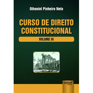 Livro - Curso de Direito Constitucional: Volume III - Neto - Juruá