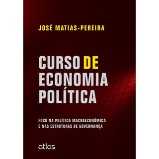 Livro - Curso de Economia Política: Foco na Política Macroeconômica e nas Estruturas de Governança - Matias-Pereira
