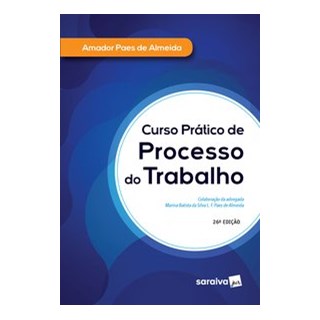 Livro - Curso Prático de Processo do Trabalho - 26ª Edição 2020 - Almeida 26º edição