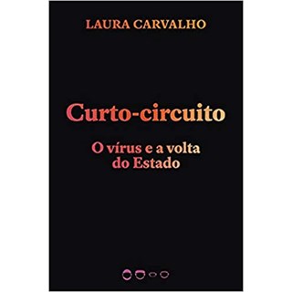 Livro - Curto-Circuito: O Vírus e a Volta do Estado - Carvalho - Todavia