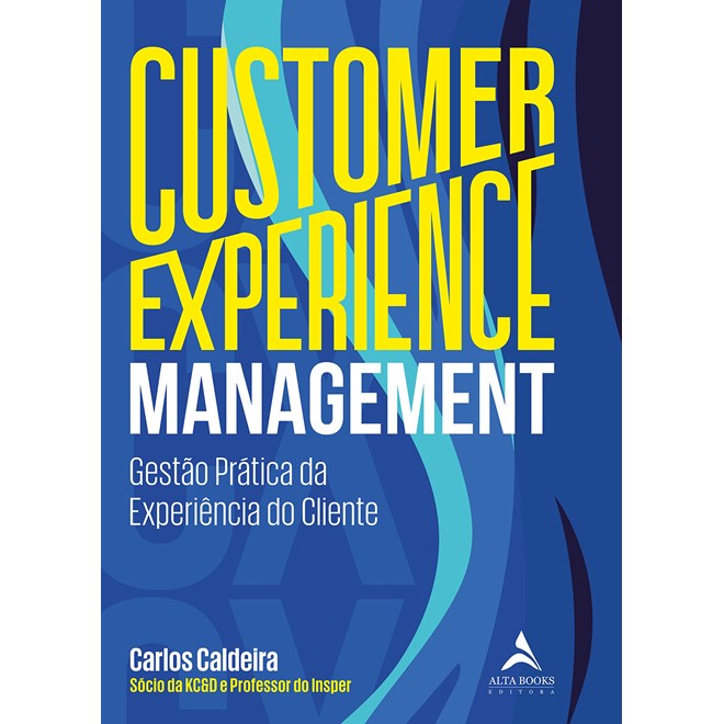 Livro - Customer Experience Management: Gestao Pratica da Experiencia do Cliente - Caldeira