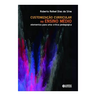 Livro - Customizacao Curricular No Ensino Medio - Elementos para Uma Critica Pedago - Silva