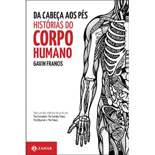 Livro - Da Cabeca Aos Pes: Historias do Corpo Humano - Francis