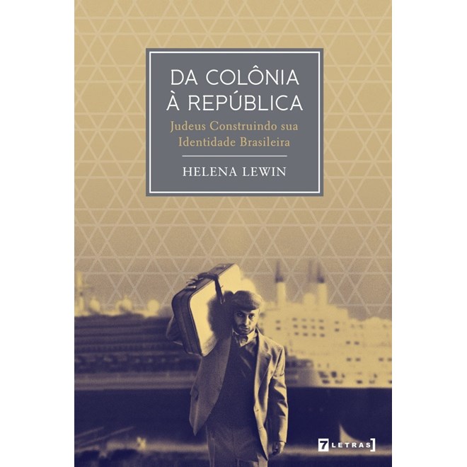 Livro - Da Colonia a Republica: Judeus Construindo Sua Identidade Brasileira - Lewin