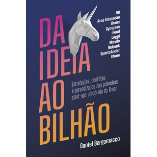 Livro Da Ideia ao Bilhão - Bergamasco - Companhia das Letras