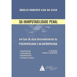 Livro - DA INIMPUTABILIDADE PENAL - EM FACE DO ATUAL DESENVOLVIMENTO DA PSICOPATOLO - SILVA