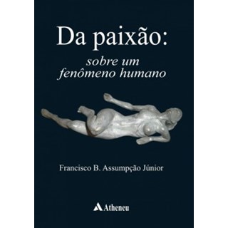 Livro - Da Paixão - Sofre um fenômeno humano - Assumpção Júnior