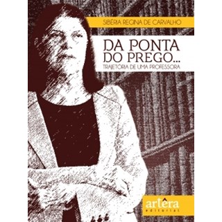 Livro - Da Ponta do Prego... Trajetoria de Uma Professora - Carvalho