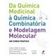 Livro - Da Química Medicinal à Química Combinatória e Modelagem Molecular - Um Curso Prático - Andrei