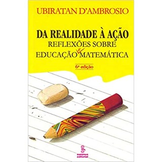 Livro - Da Realidade a Acao - Reflexoes sobre Educacao e Matematica - Dambrosio