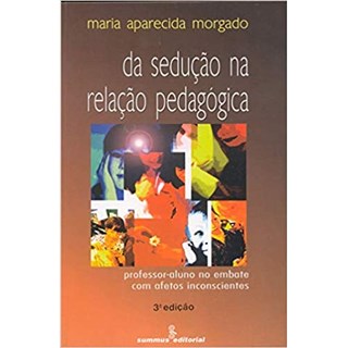 Livro - Da Seducao Na Relacao Pedagogica - Morgado