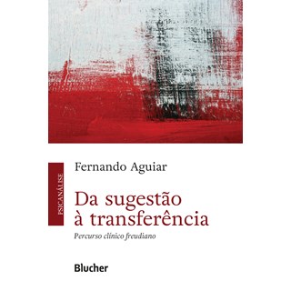 Livro - Da Sugestao a Transferencia: Percurso Clinico Freudiano - Aguiar