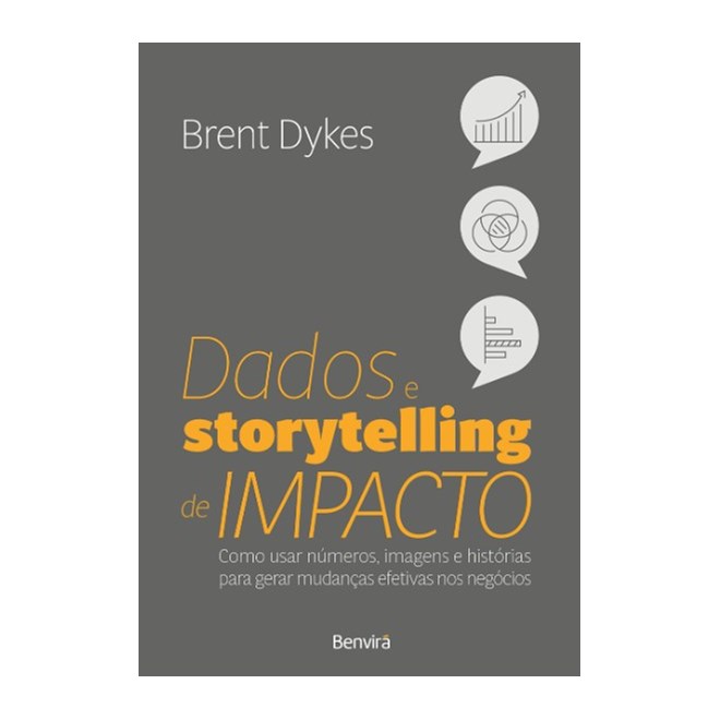 Livro - Dados e Storytelling de Impacto: Como Usar Numeros, Imagens e Historias par - Dykes