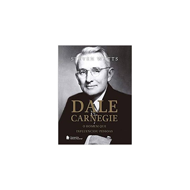 Livro - Dale Carnegie: o Homem Que Influenciou Pessoas - Watts
