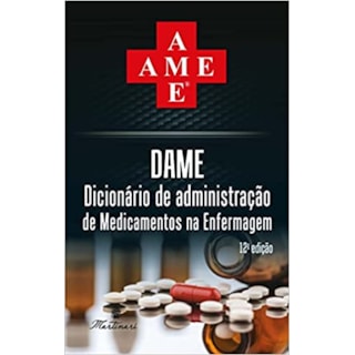 Livro DAME Dicionário de Administração de Medicamentos em Enfermagem 2023