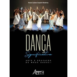 Livro -  Dança Significativa: Arte e Educação de Mãos Dadas!  - Wanderley