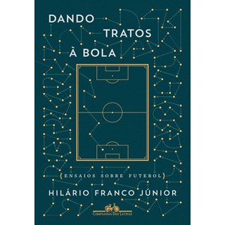 Livro - Dando Tratos A Bola - Franco Junior