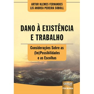 Livro - Dano a Existencia e Trabalho - Consideracoes sobre as (im)possibilidades E - Fernandes/soboll