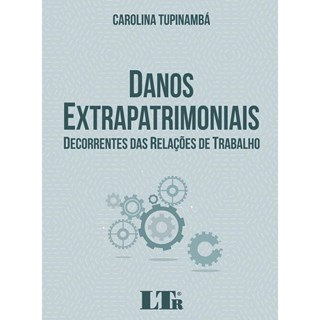 Livro - Danos Extrapatrimoniais Decorrentes das Relacoes de Trabalho - Tupinamba