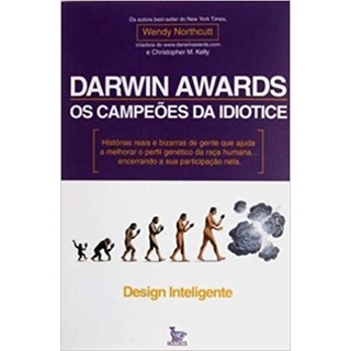 Livro - Darwin Awards - Os Campeoes Da Idiotice - Northcutt