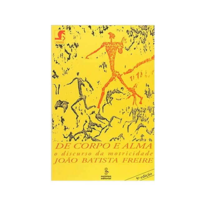Livro - De Corpo e Alma - o Discurso da Motricidade - Freire