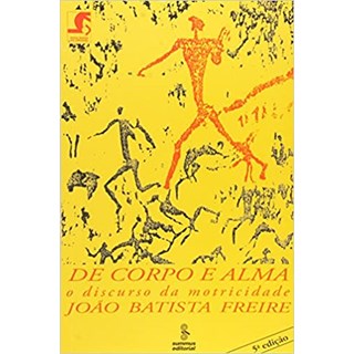 Livro - De Corpo e Alma - o Discurso da Motricidade - Freire