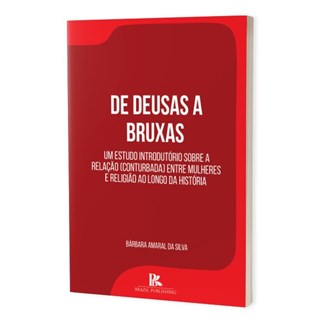 Livro - De Deusas a Bruxas - Silva - Brazil Publishing
