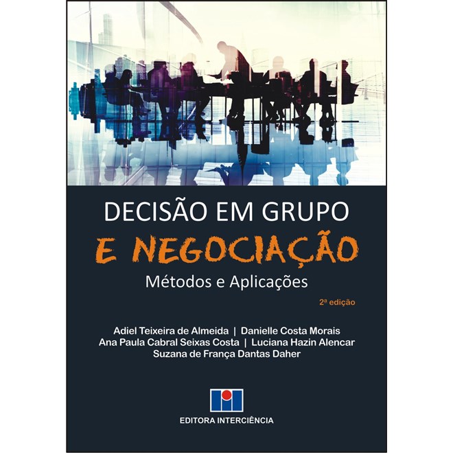 Livro - Decisao em Grupo e Negociacao - Metodos e Aplicacoes - Almeida/morais/costa