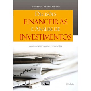 Livro - Decisoes Financeiras e Analise de Investimentos - Fundamentos, Tecnicas e A - Souza / Clemente