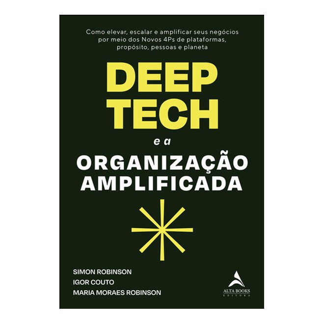 Livro - Deep Tech e a Organizacao Amplificada. - Simon Robinson